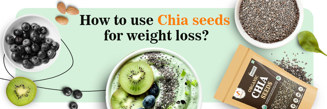 How to use chia seeds for weight loss?