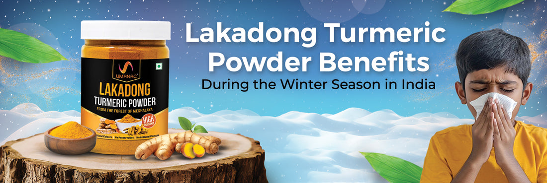 Lakadong Turmeric Powder Benefits During the Winter Season in India